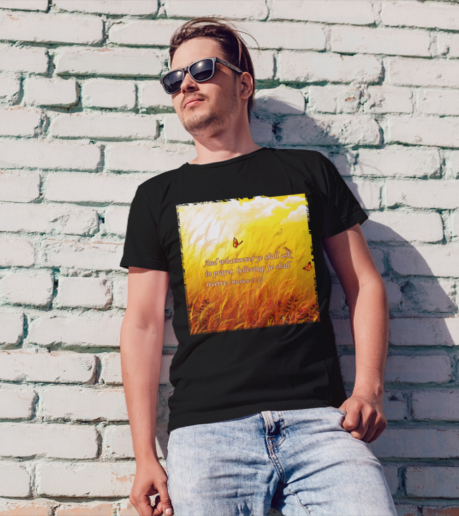 Believe Dream Prayer Matthew 21:22 Butterflies In Wheat Field T-Shirt