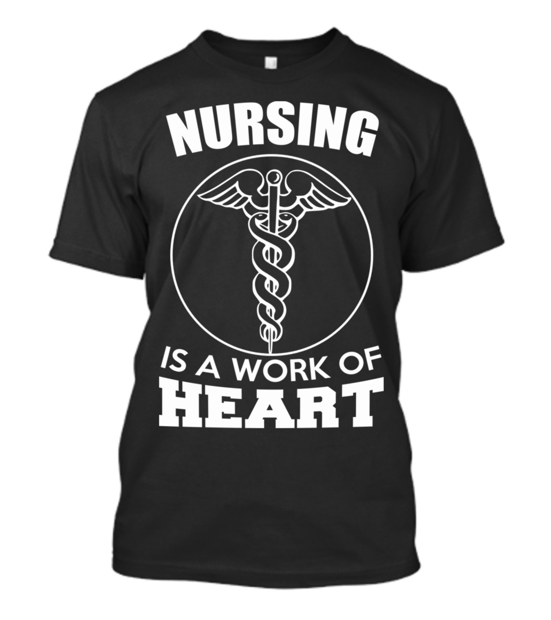 Nursing Is A Work Of Heart Caduceus T-Shirt