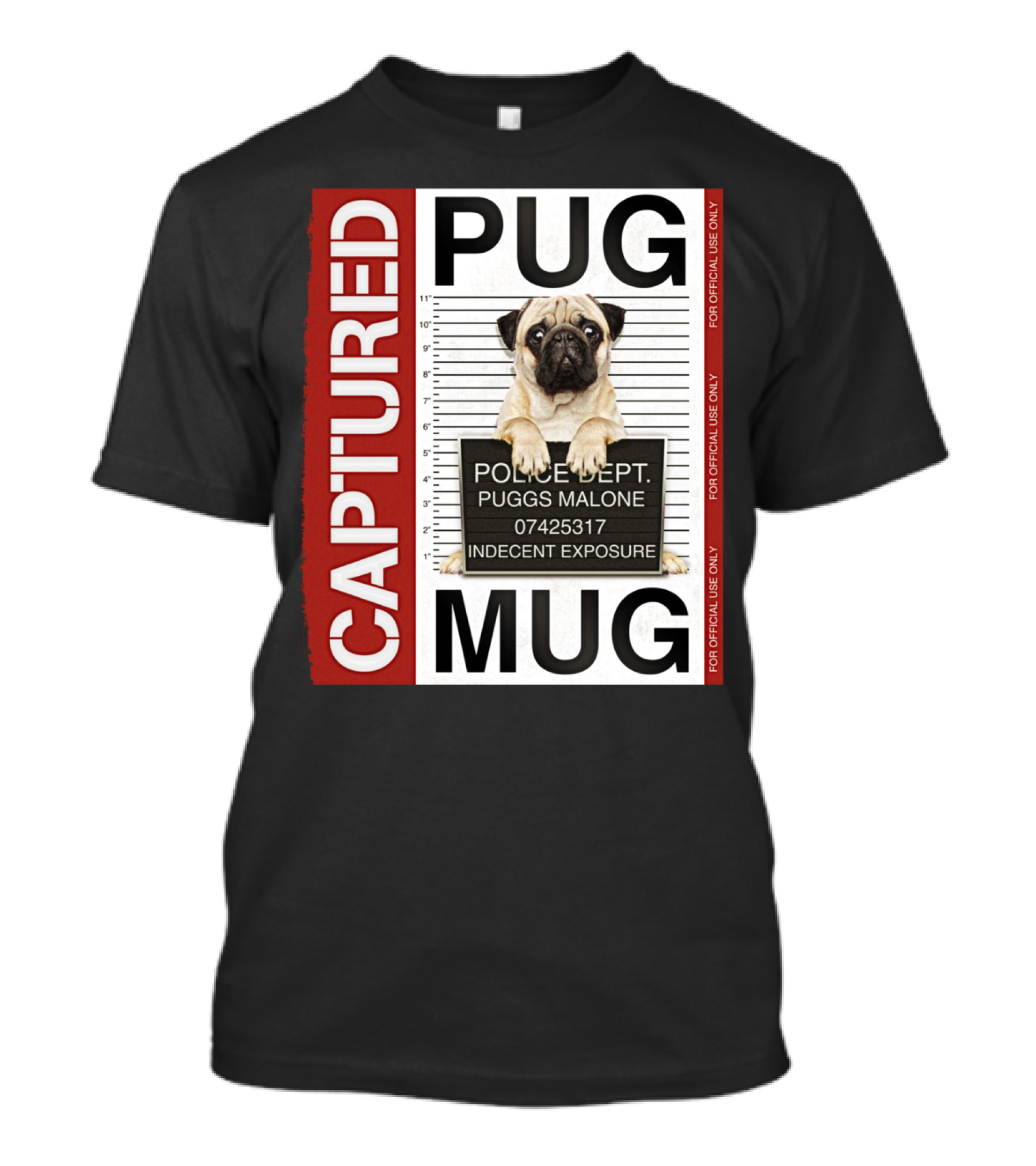 CAPTURED PUG MUG POLICE DEPT PUGGS MALONE INDECENT EXPOSURE T-Shirt