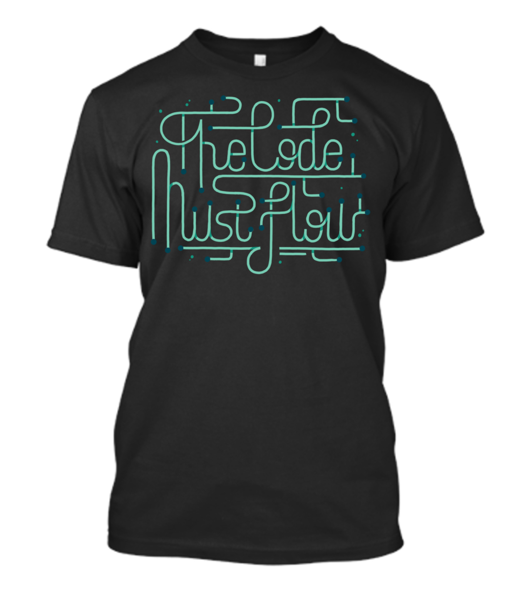 The Code Must Flow Simple Beautiful T-Shirt