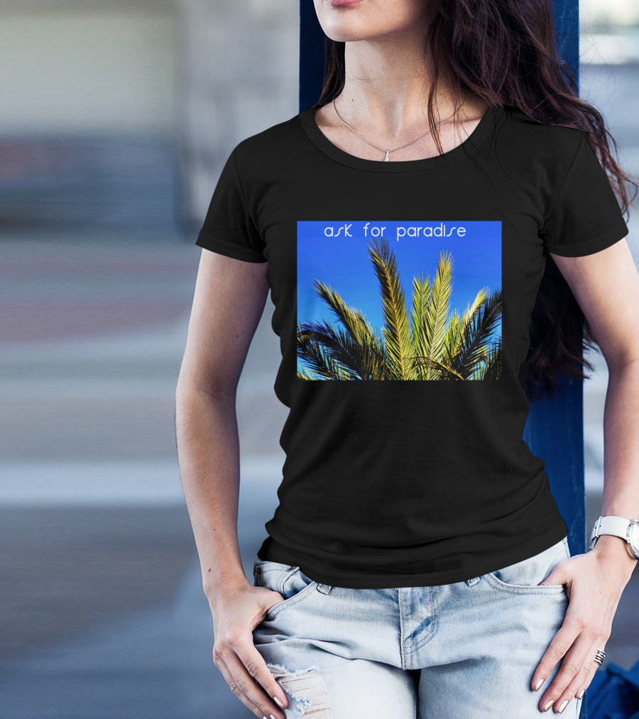 Ask For Paradise Palm Tree Blue Sky Scene T-Shirt