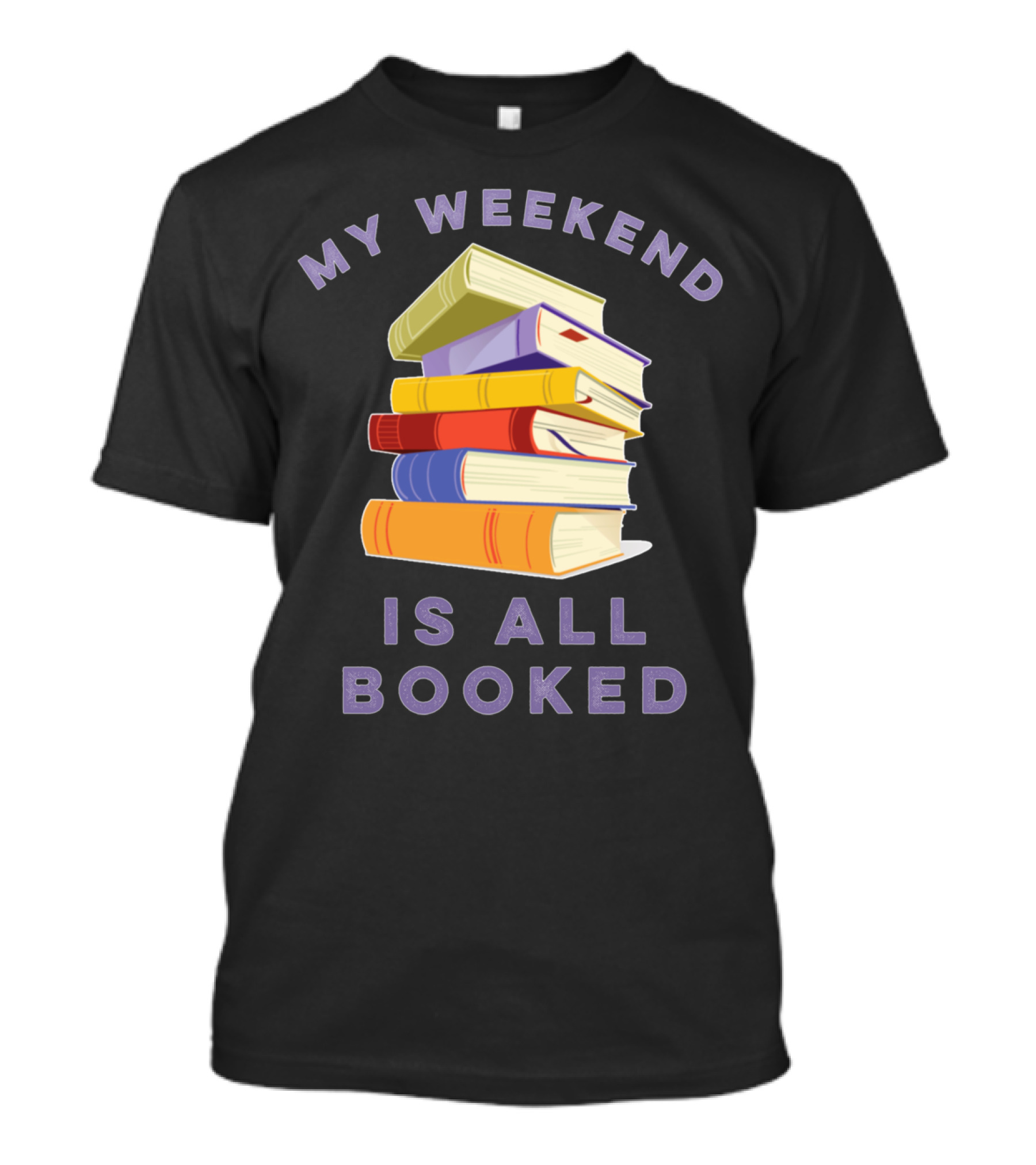 My Weekend Is All Booked Stack Of Colorful Books T-Shirt