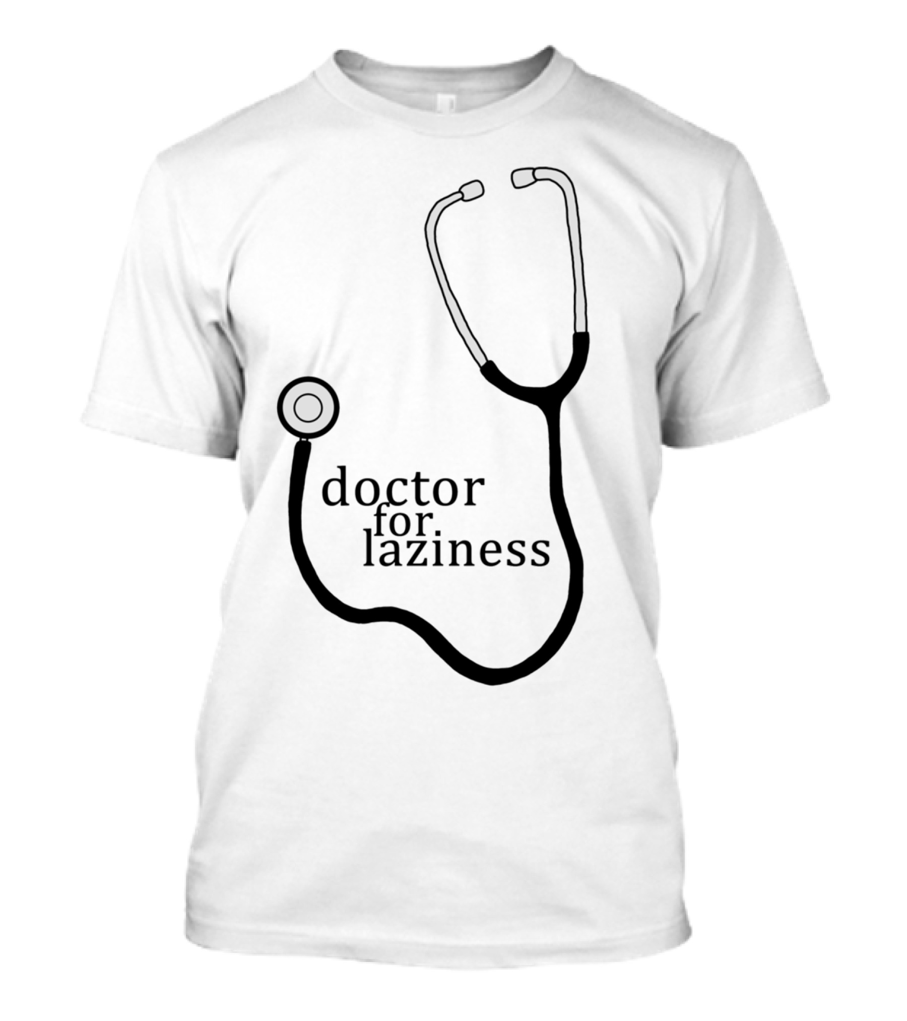 Doctor For Laziness Stethoscope T-Shirt