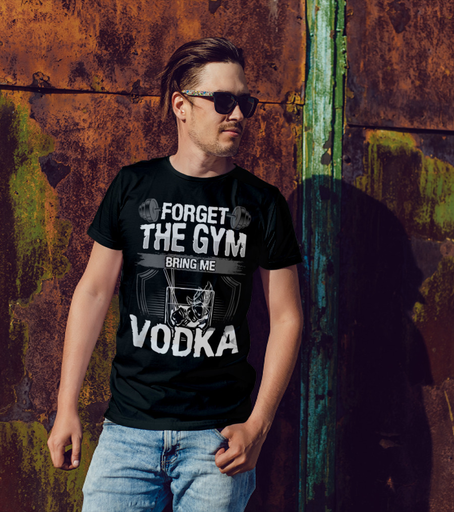 Funny Forget The Gym Bring Me Vodka Weightlifting Glass Ice T-Shirt
