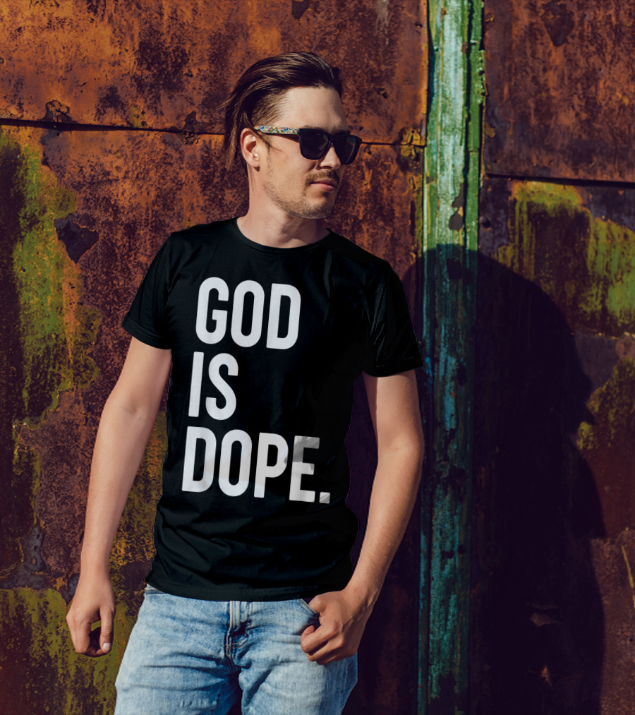 God Is Dope Christian Jesus Love T-Shirt