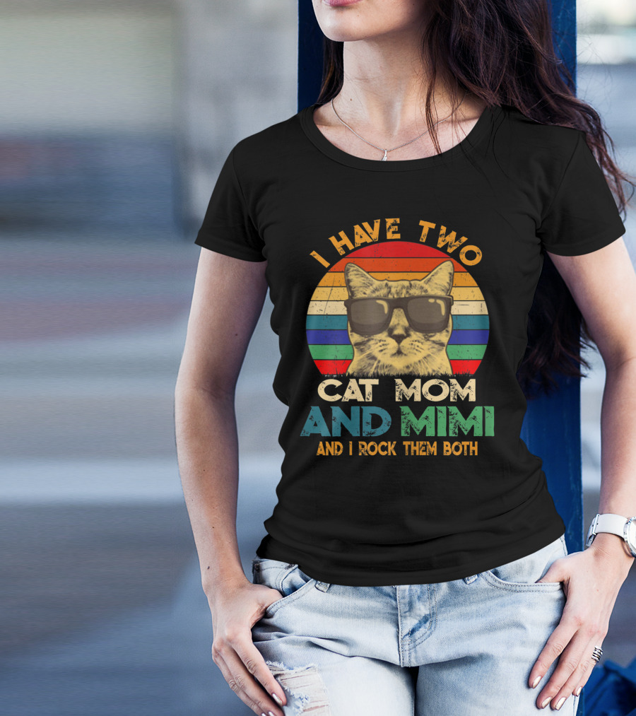I Have Two Cat Mom And Mimi And I Rock Them Both Retro Sunglasses Cat T-Shirt