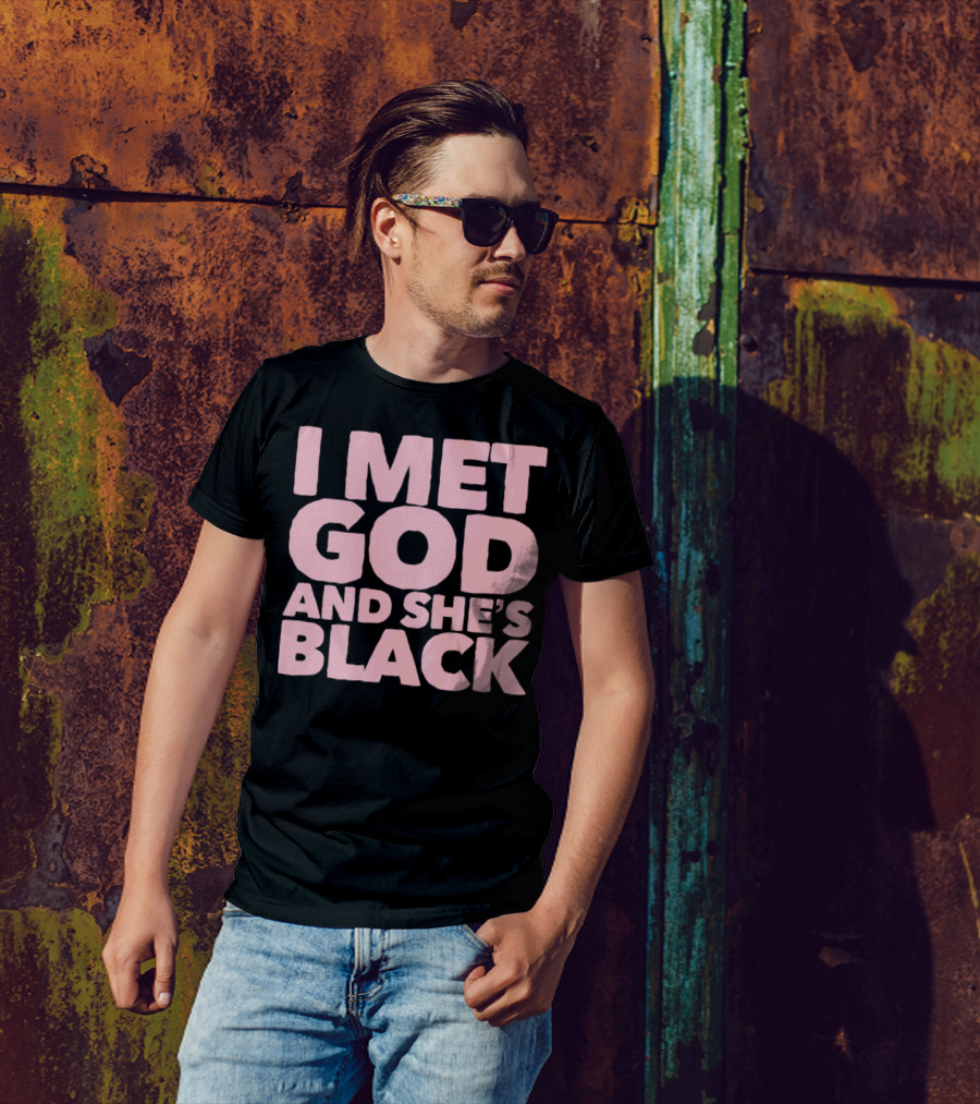 I Met God And She's Black T-Shirt