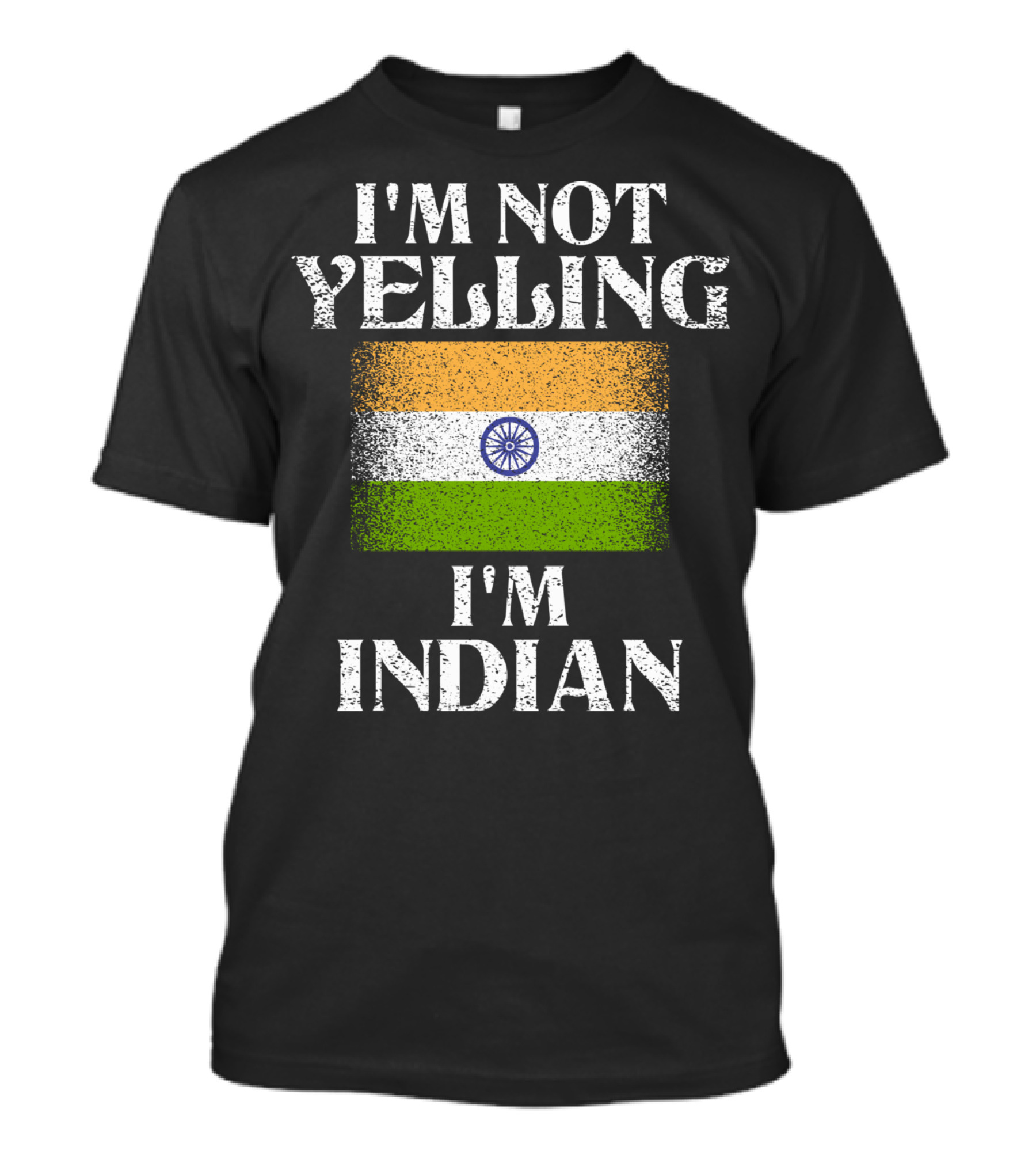 I'm Not Yelling I'm Indian Indian Flag Pride T-Shirt