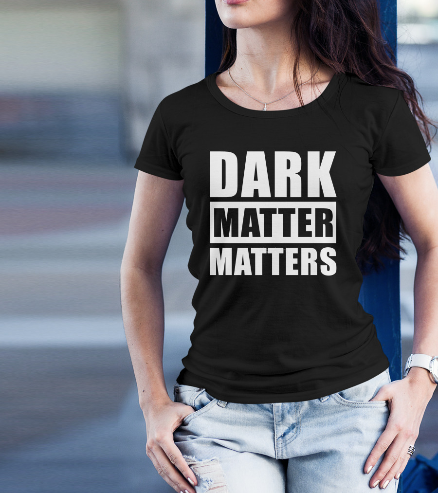 DARK MATTER MATTERS T-Shirt