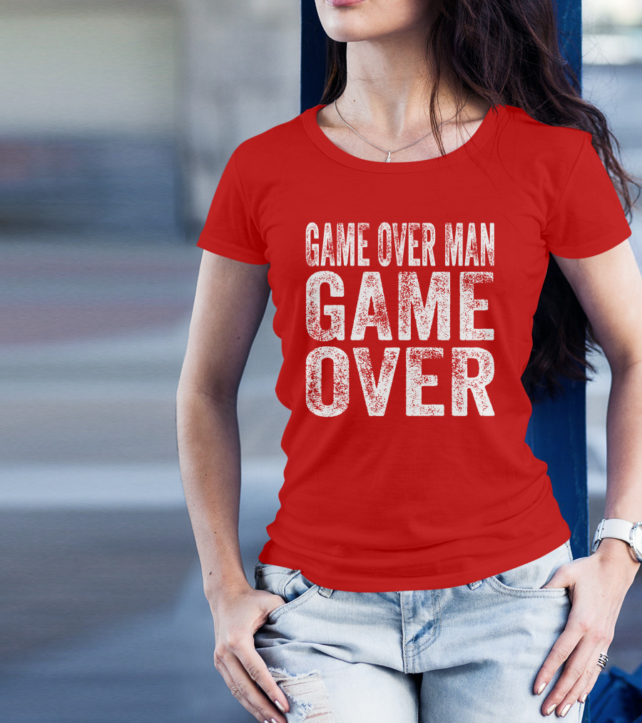 Game Over Man Game Over T-Shirt