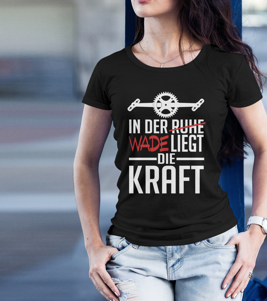 In Der Wade Liegt Die Kraft Mit Zahnrad Und Pedalen T-Shirt