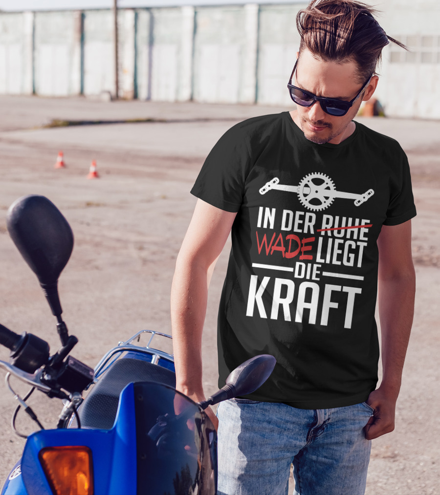In Der Wade Liegt Die Kraft Mit Zahnrad Und Pedalen T-Shirt