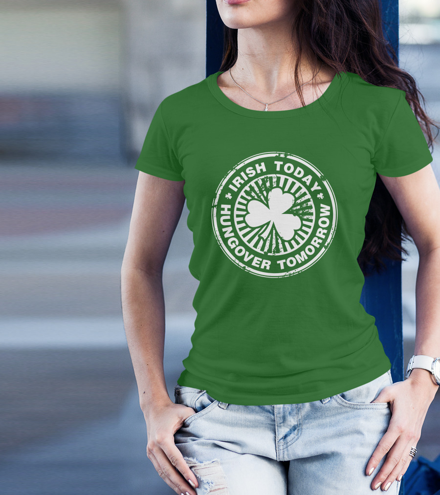Irish Today Hungover Tomorrow Shamrock Stamp T-Shirt