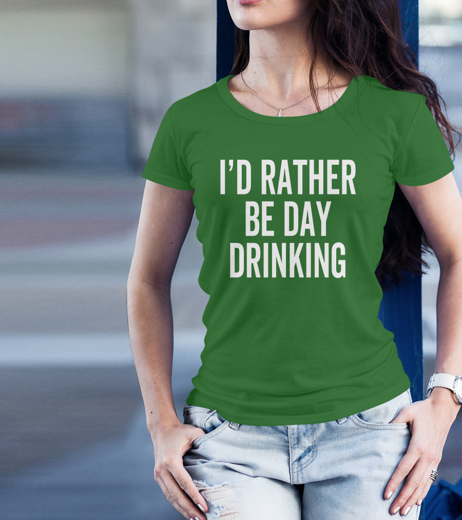 I'D Rather Be Day Drinking T-Shirt