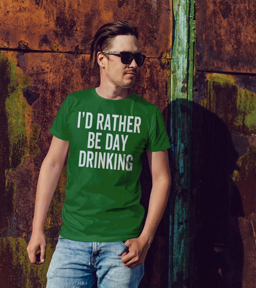 I'D Rather Be Day Drinking T-Shirt