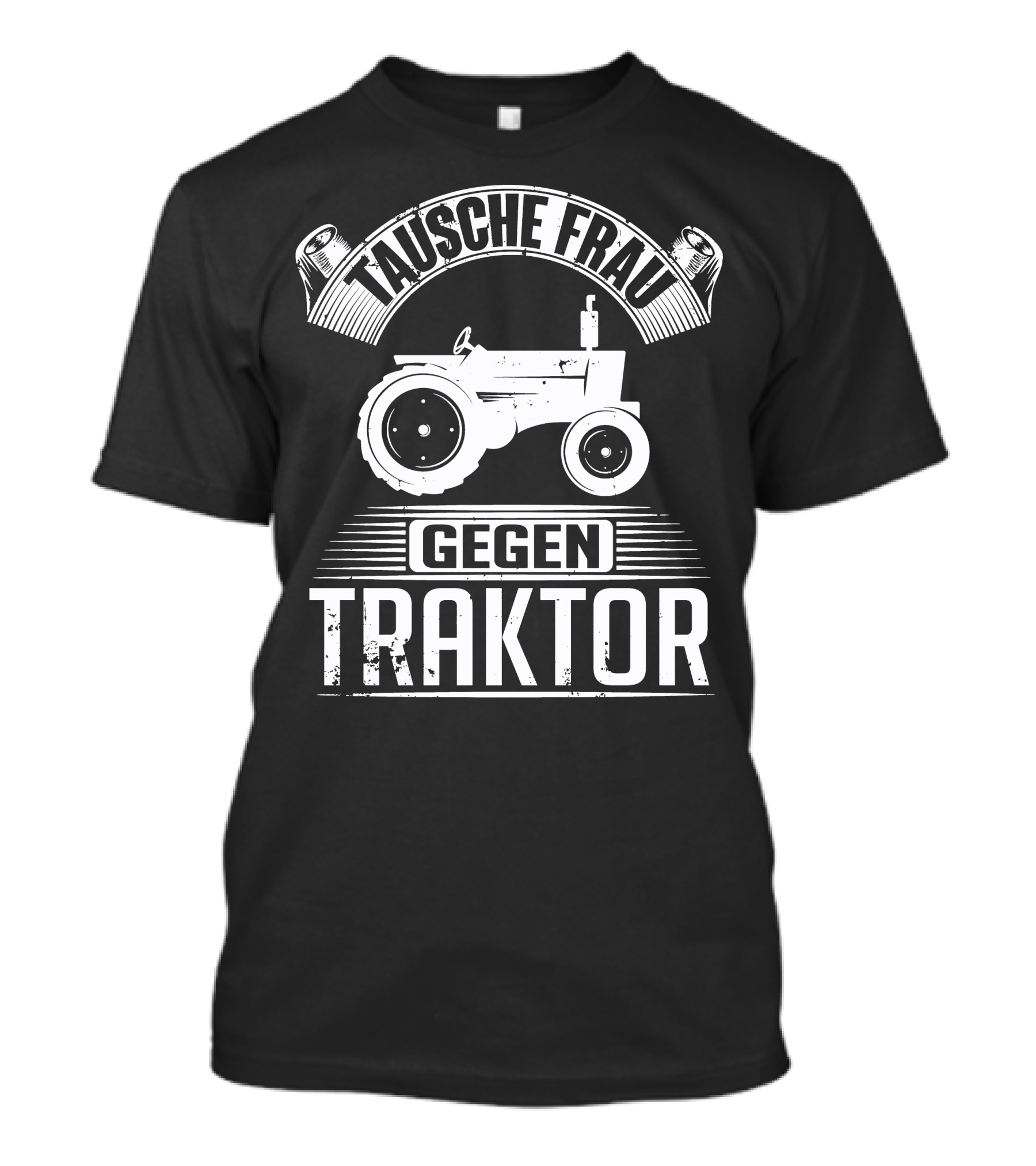 Tausche Frau Gegen Traktor T-Shirt