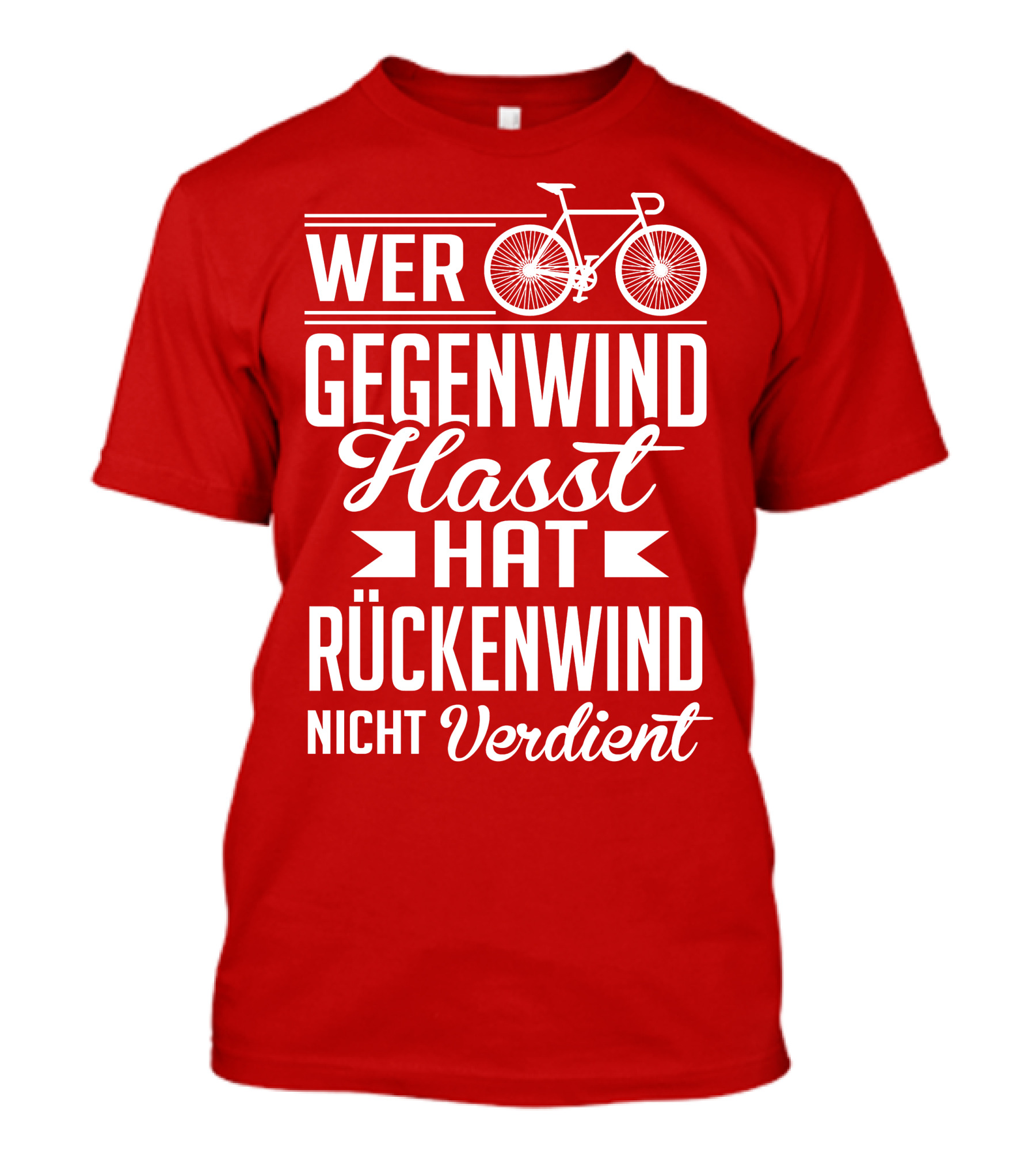Wer Gegenwind Hasst Hat Rückenwind Nicht Verdient Fahrrad T-Shirt