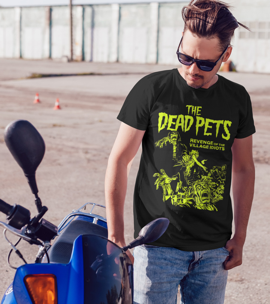 The Dead Pets Revenge Of The Village Idiots Classic Frank Oh No It's T-Shirt