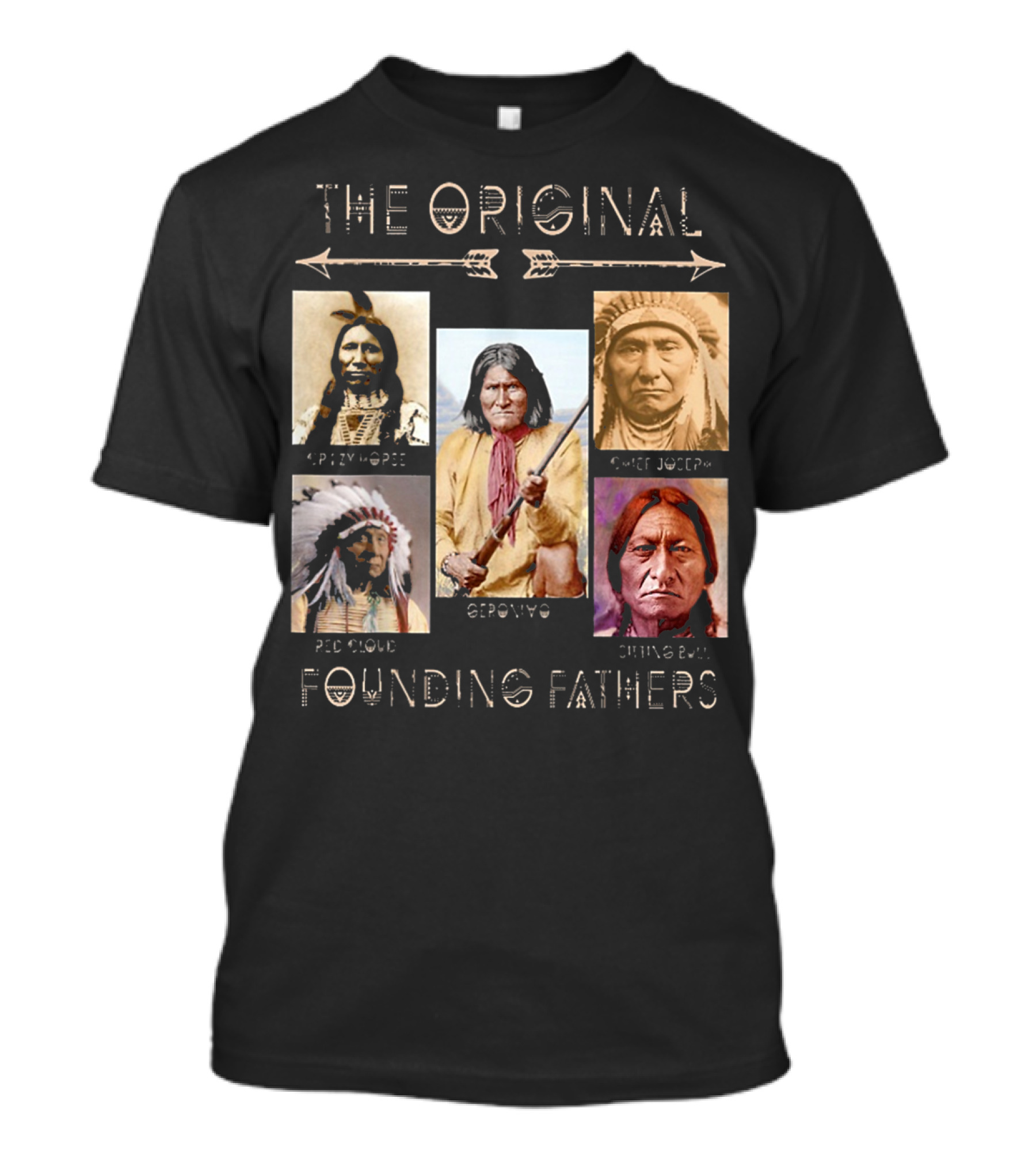 The Original Founding Fathers: Crazy Horse Geronimo Chief Joseph Red Cloud Sitting Bull T-Shirt