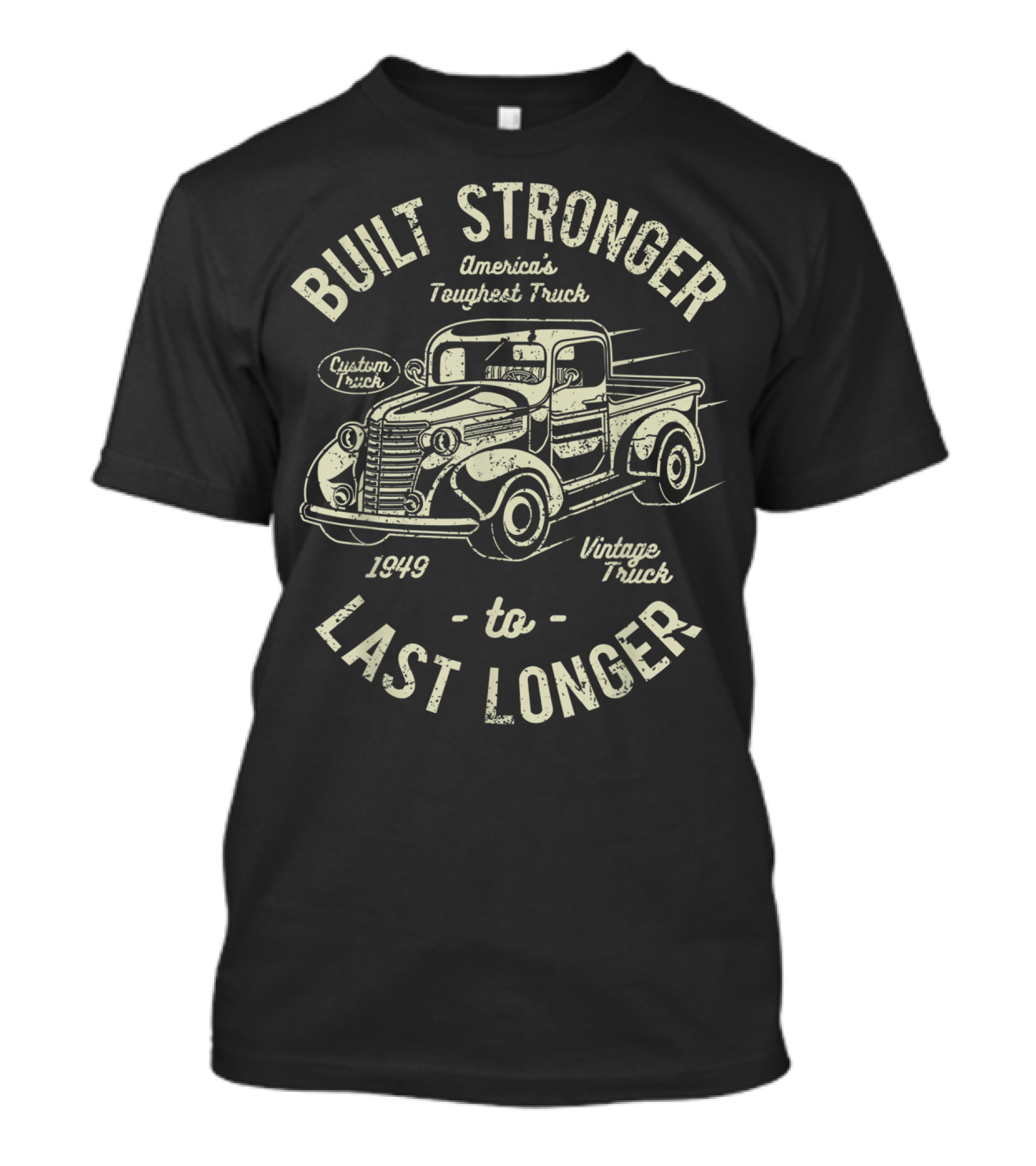 Built Stronger America's Toughest Custom Vintage Truck 1949 Classic T-Shirt