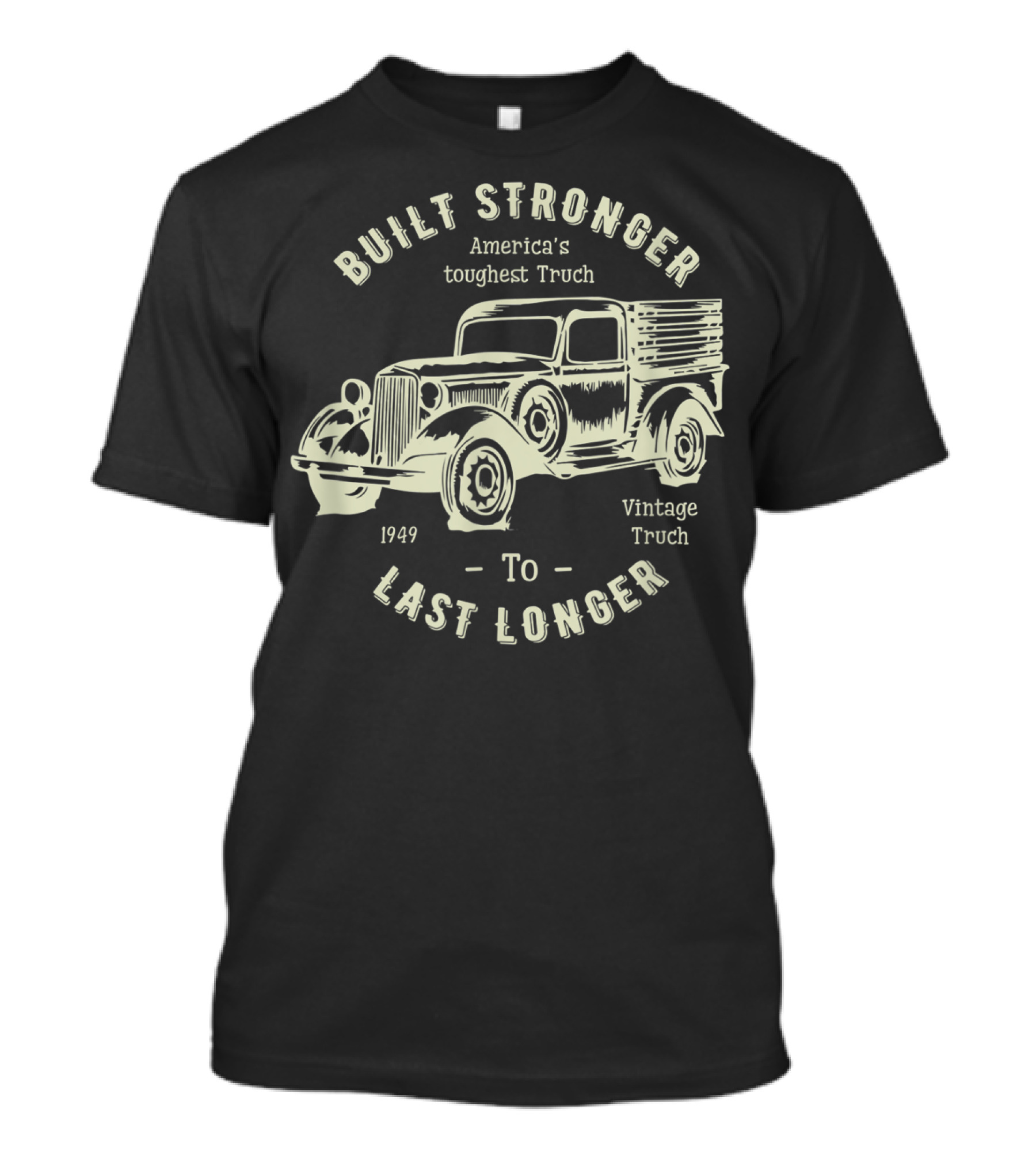 Built Stronger America's Toughest Truch Vintage Truch 1949 To Last Longer T-Shirt