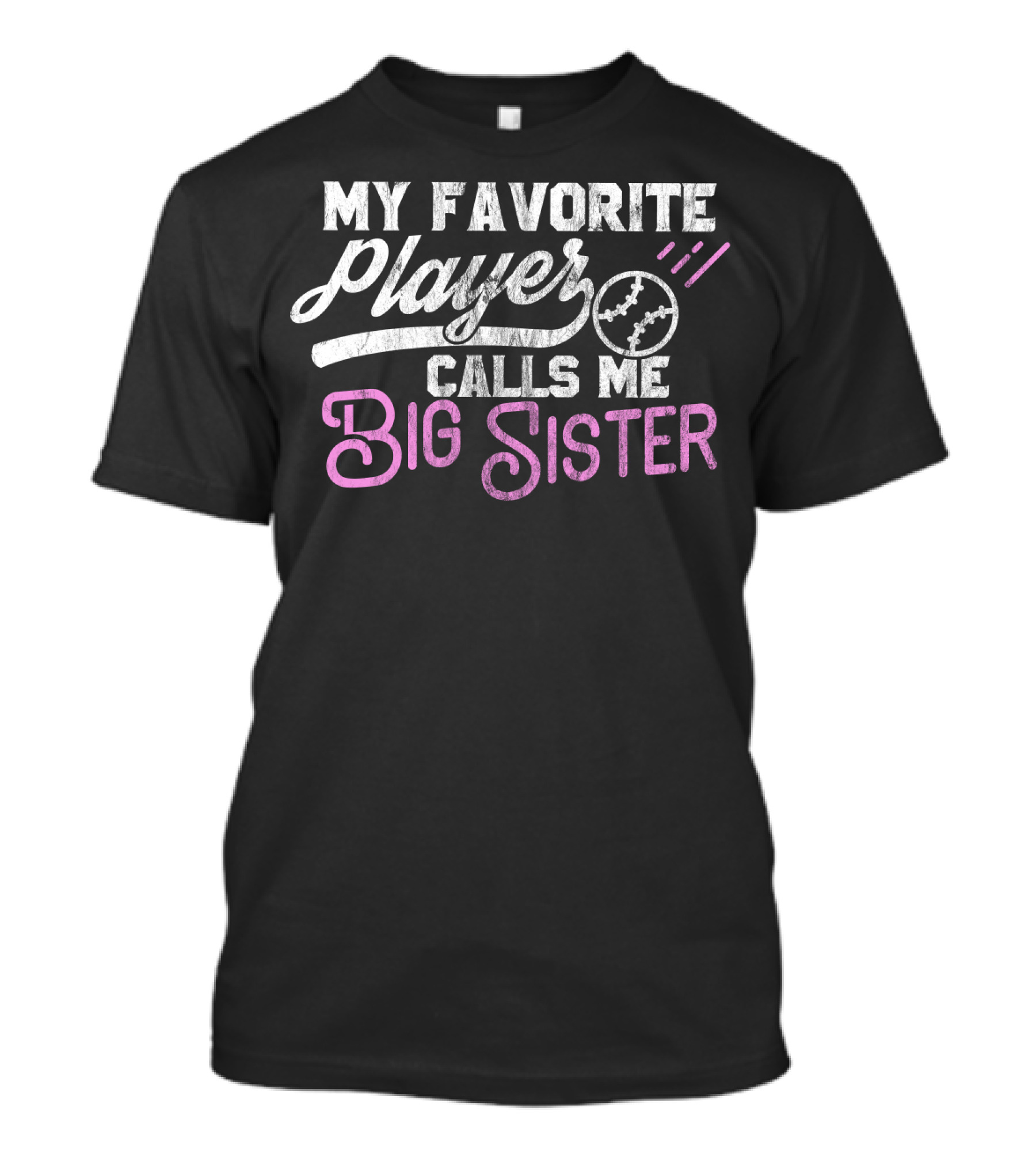 My Favorite Player Calls Me Big Sister Baseball Softball T-Shirt