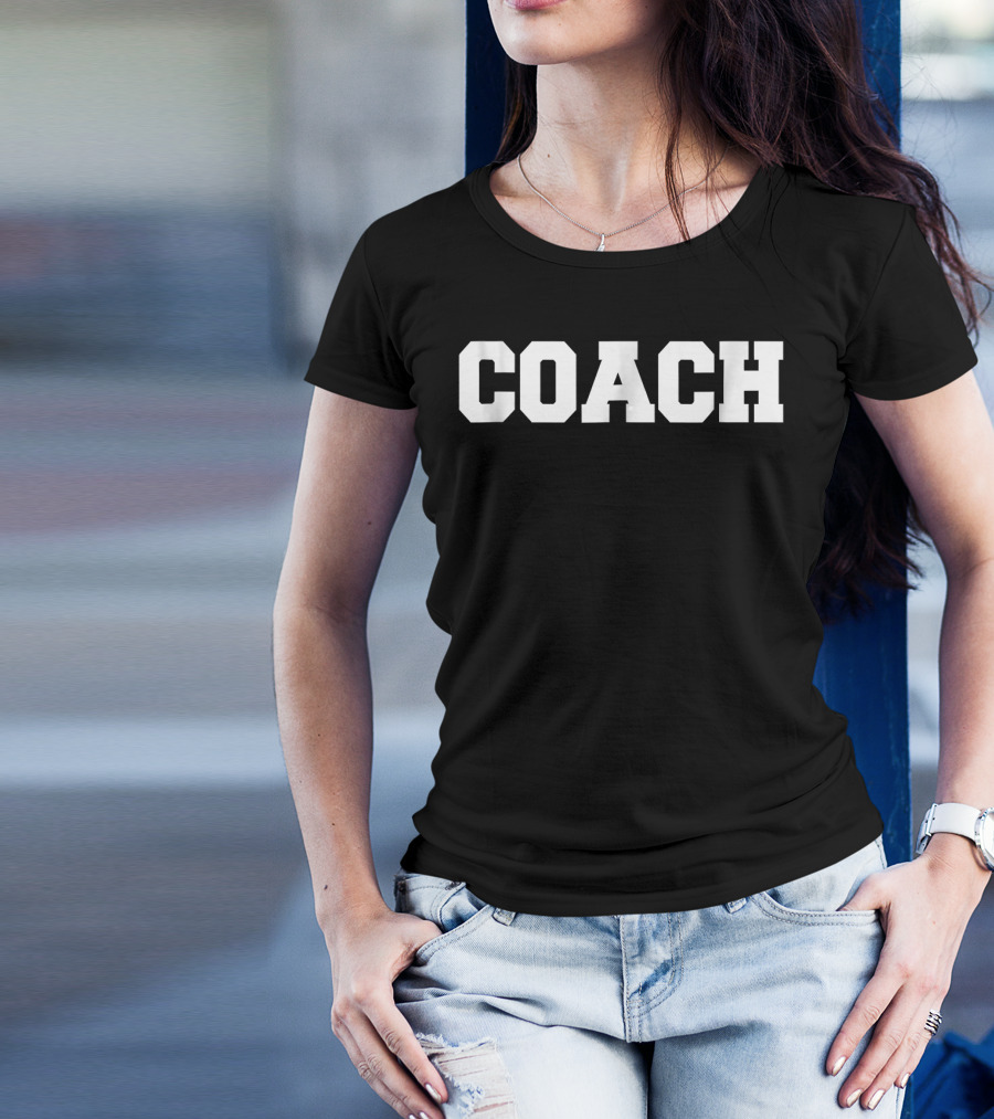 COACH For Coaches T-Shirt