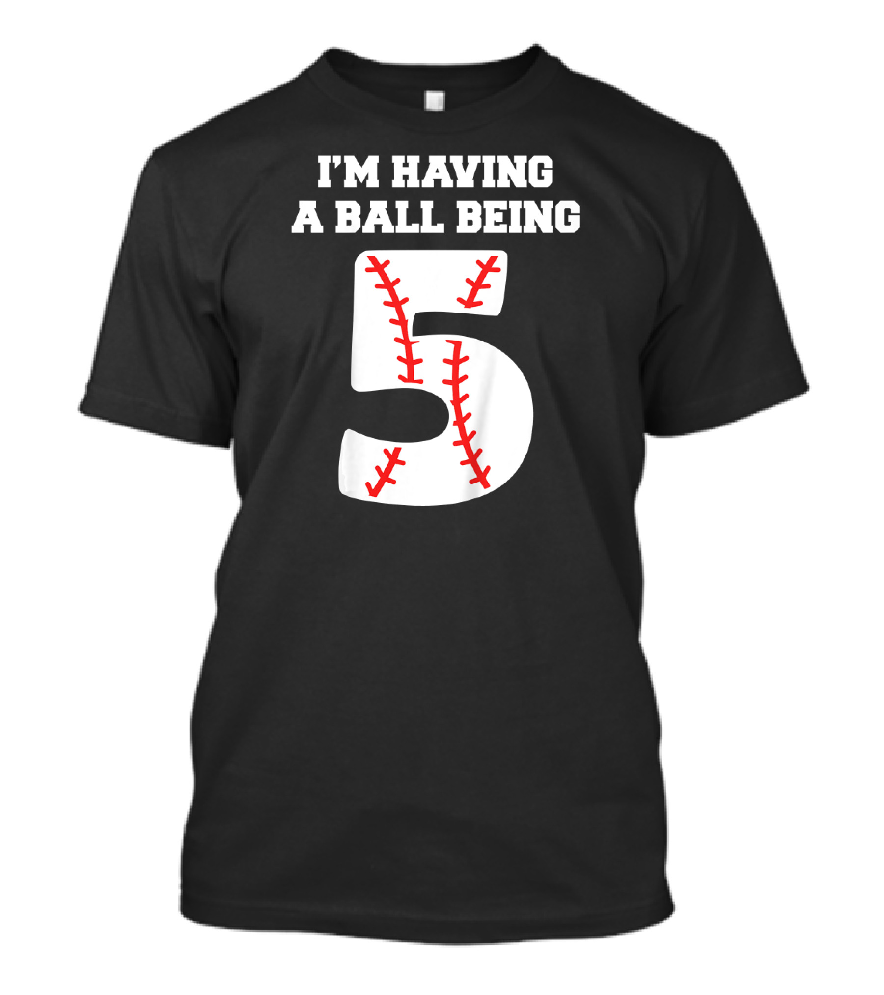 I'm Having A Ball Being 5 Year Old Baseball Birthday 5th T-Shirt