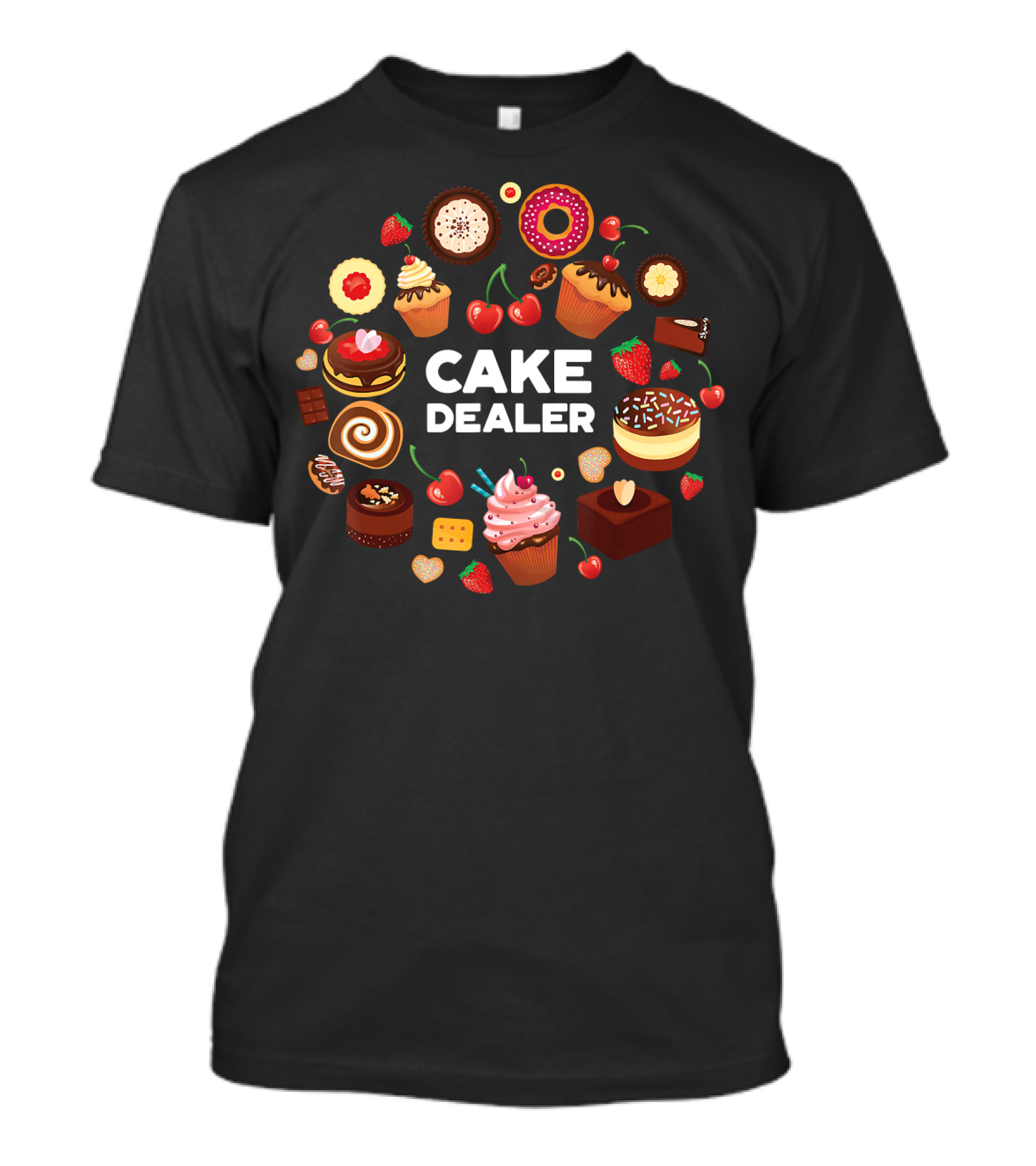 Funny Cake Dealer Baking For Bakers Cookies Donuts Cupcakes T-Shirt