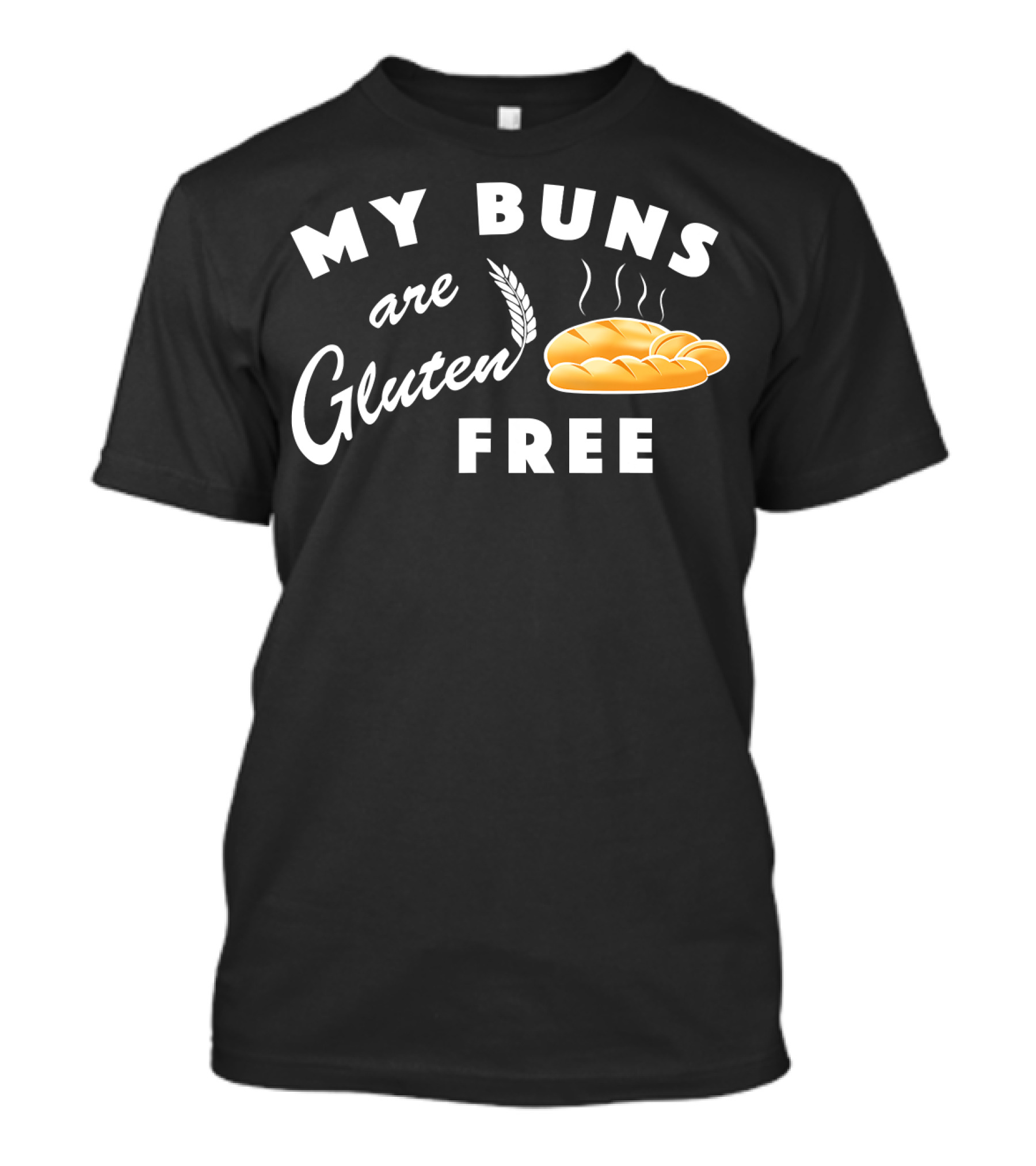 My Buns Are Gluten Free Bread Loaf Home Kitc T-Shirt