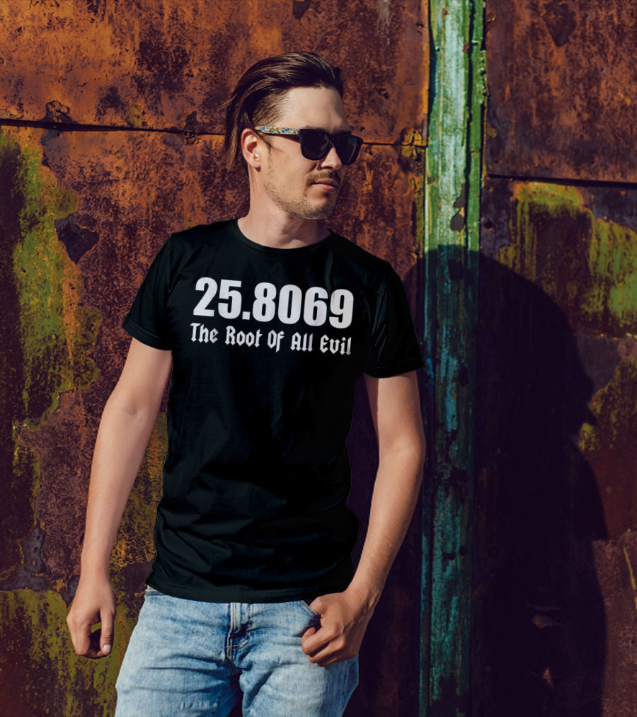 25.8069 The Root Of All Evil Square Root 666 T-Shirt