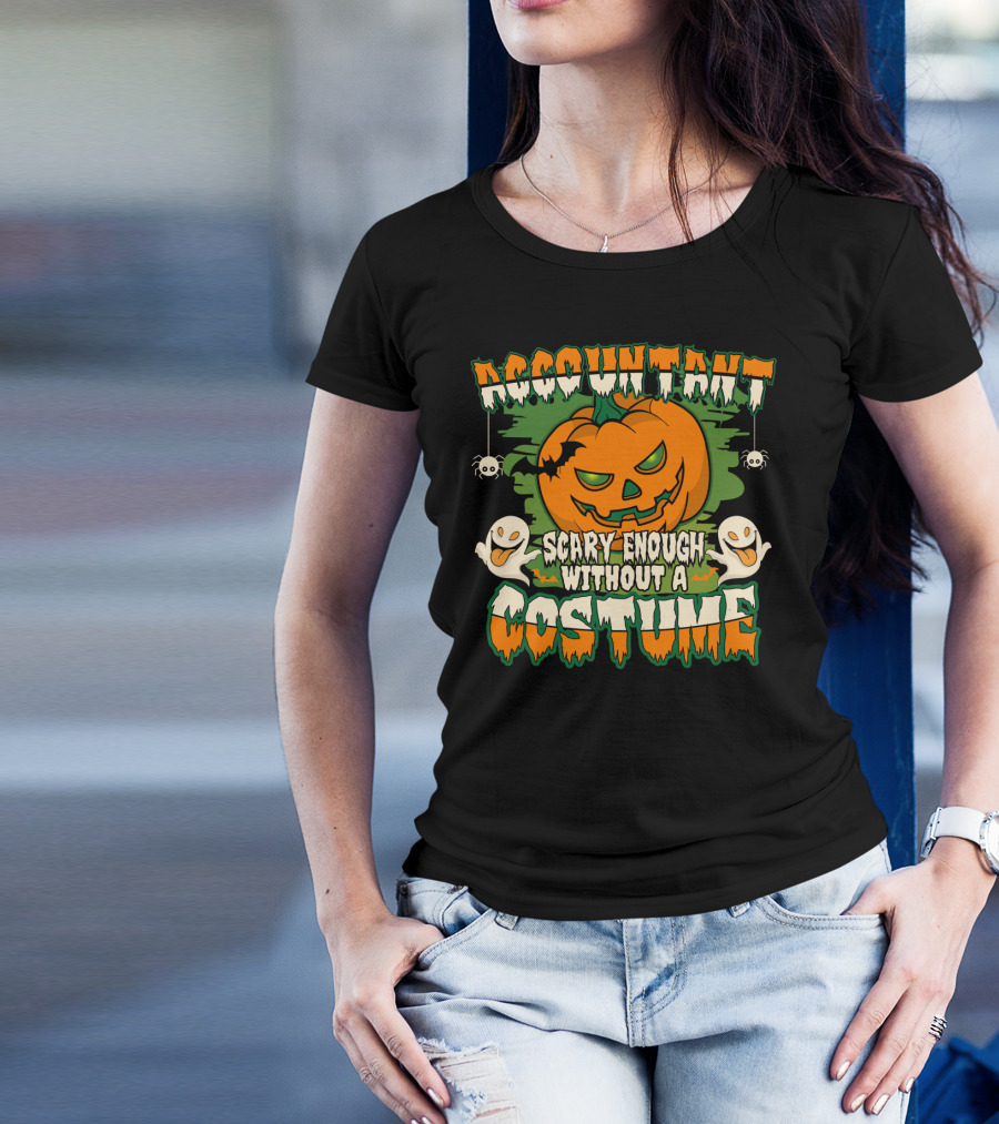 Accountant Scary Enough Without A Costume Pumpkin Ghosts Spiders T-Shirt