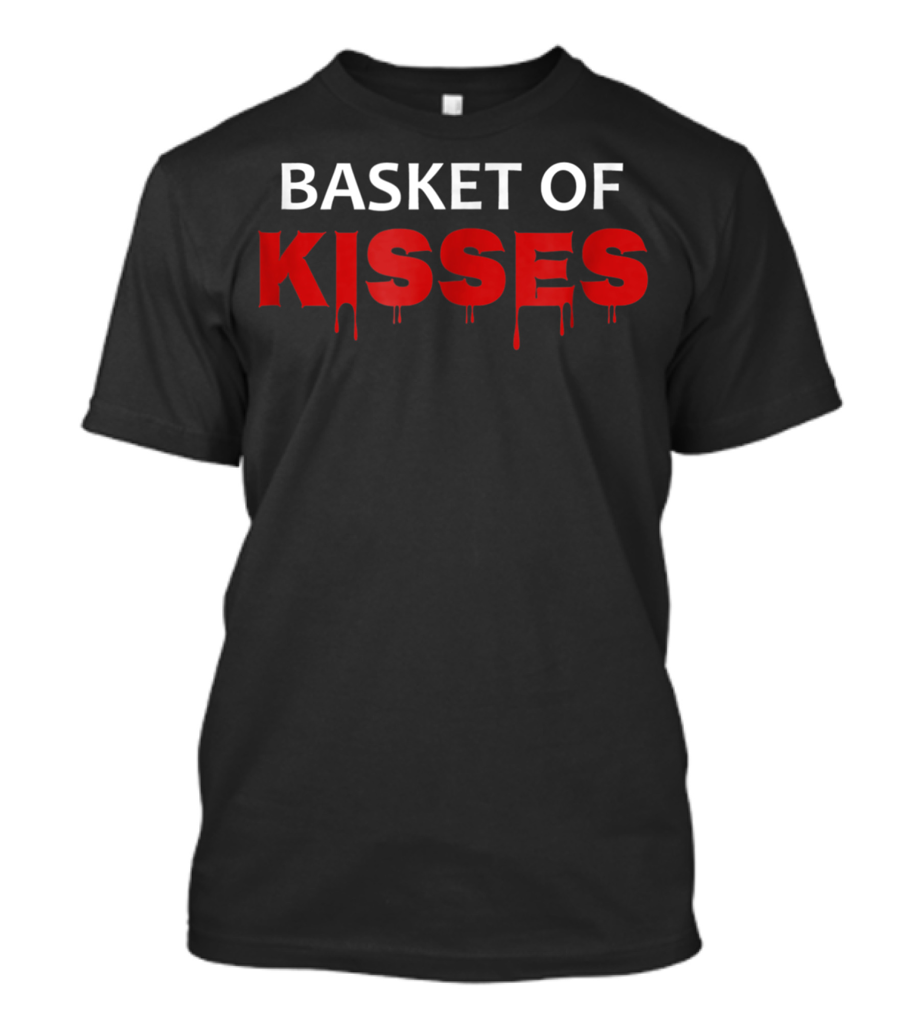 Basket Of Kisses Creepy Dripping Red Letters T-Shirt