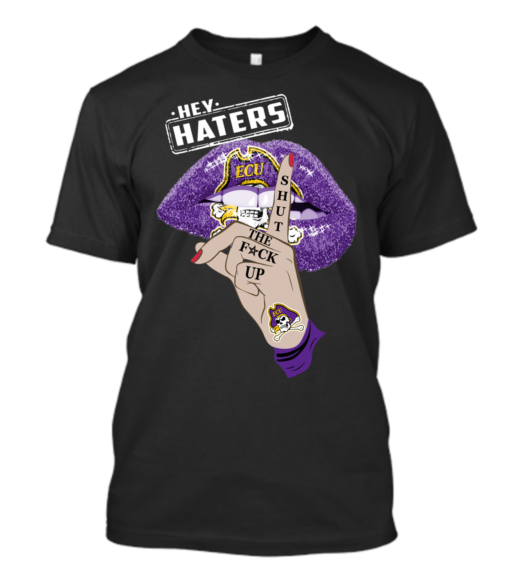Hey Haters Ecu Pirates Shut The F@*# Up Lips T-Shirt