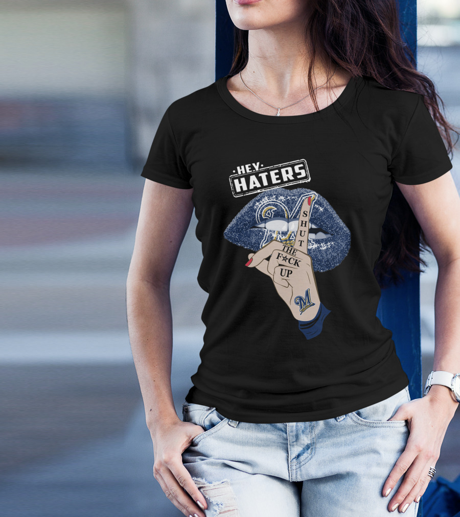Hey Haters Milwaukee Brewers Shut The F**K Up Lips T-Shirt