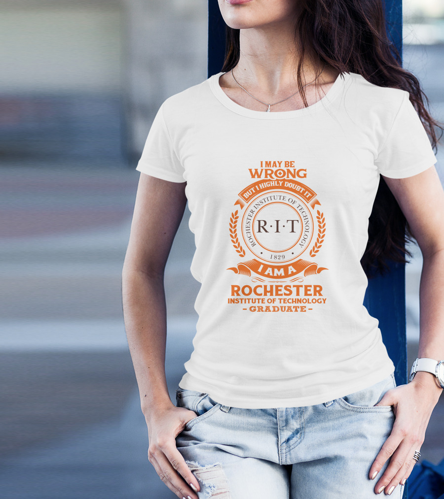 I May Be Wrong But I Highly Doubt It RIT Rochester Institute Of Technology Graduate 1829 T-Shirt