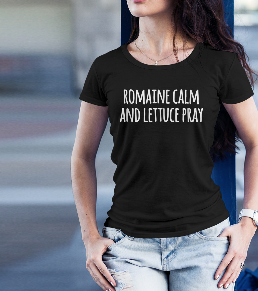 Romaine Calm And Lettuce Pray Vegan Pun Playful Food Humor T-Shirt
