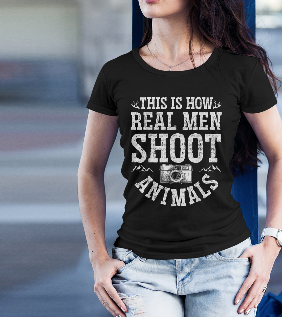 This Is How Real Men Shoot Animals Camera Photography Hunting Vegan T-Shirt