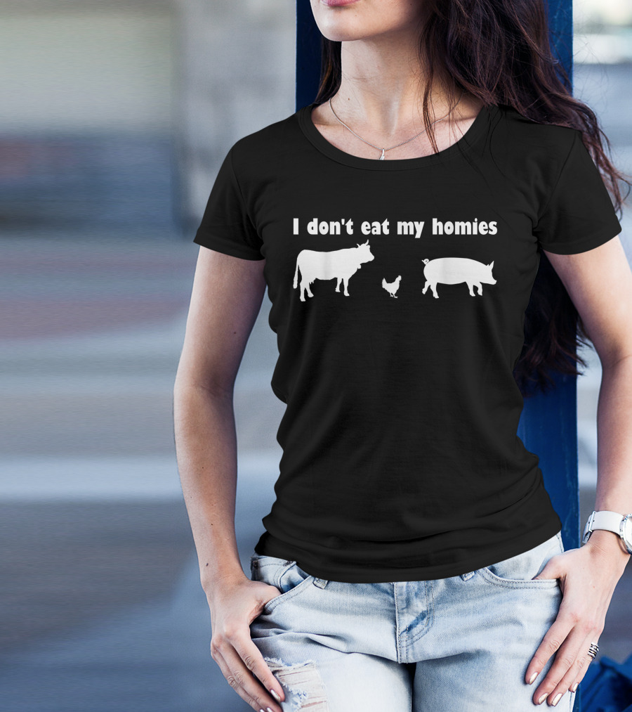 I Don't Eat My Homies Vegan Vegetarian Cow Chicken Pig T-Shirt
