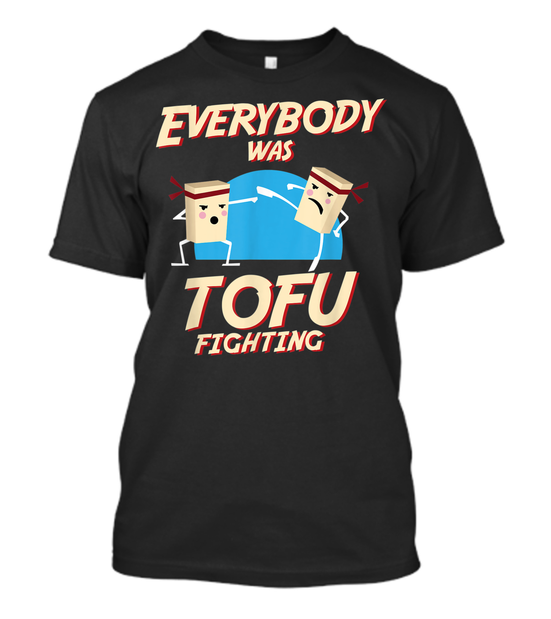 Everybody Was Tofu Fighting Vegetarian Fun T-Shirt