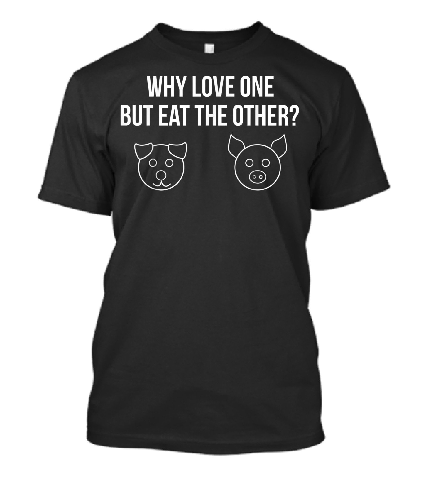 Why Love One But Eat The Other? Vegan Activism Illustration For Animal Rights Activists T-Shirt