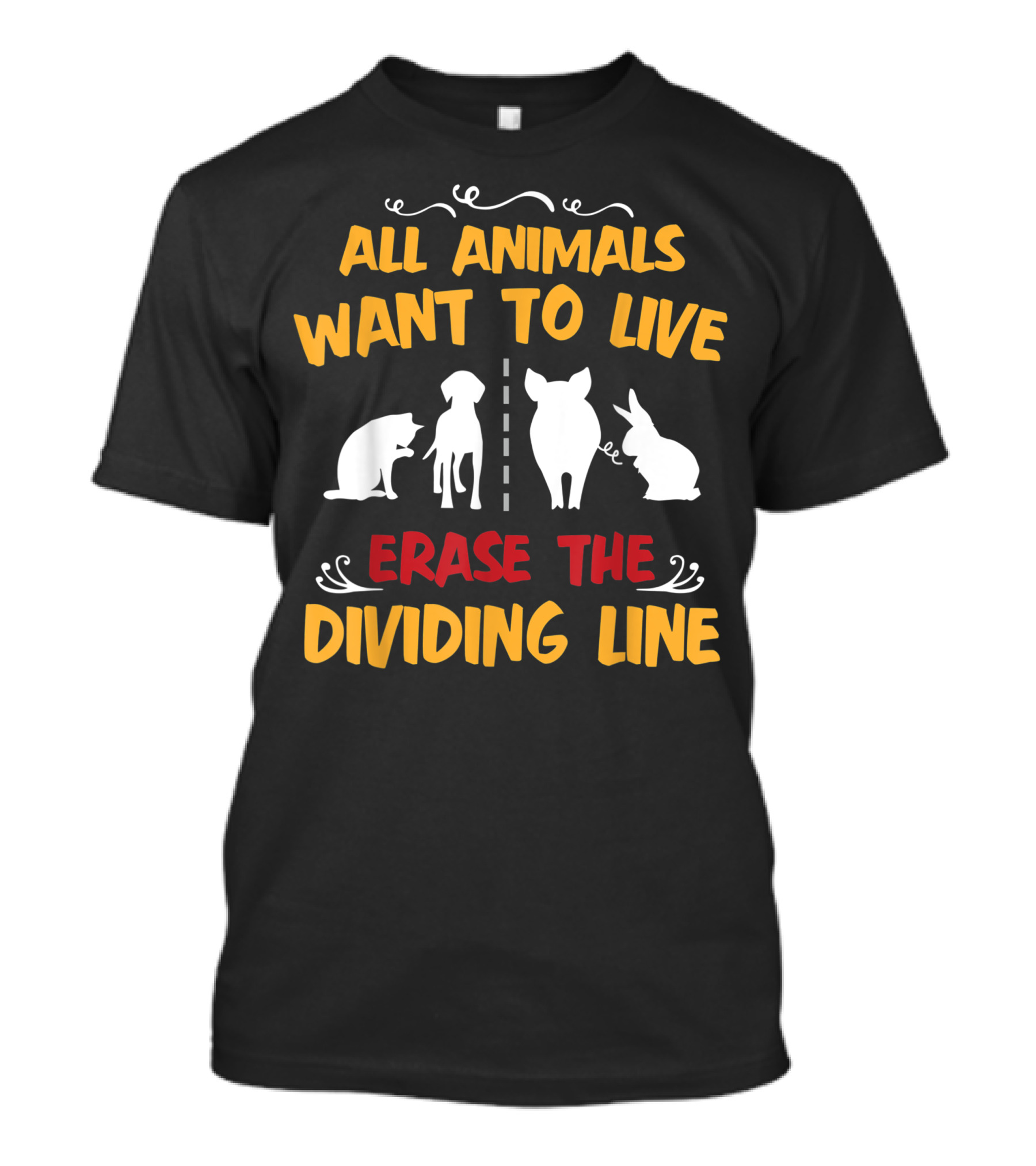 All Animals Want To Live Erase The Dividing Line Activists T-Shirt