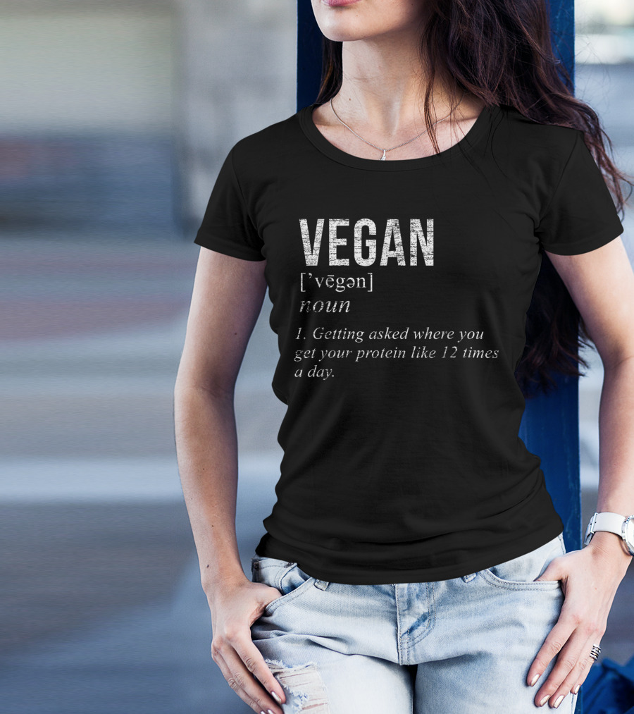 VEGAN Definition Getting Asked Where You Get Your Protein 12 Times A Day T-Shirt