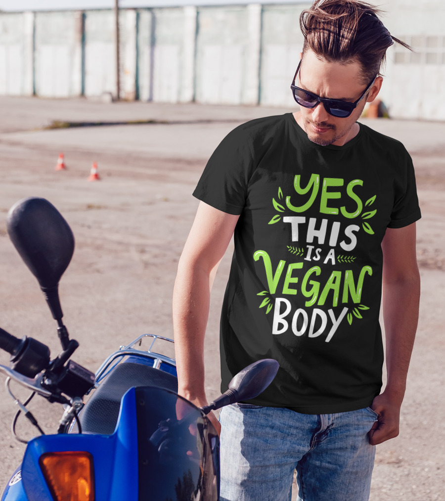 YES THIS IS A VEGAN BODY T-Shirt