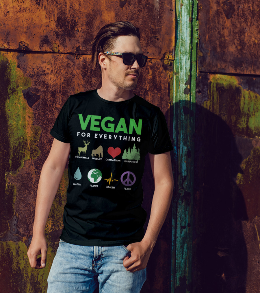 VEGAN FOR EVERYTHING Animals Wildlife Compassion Rainforest Water Planet Health Peace T-Shirt
