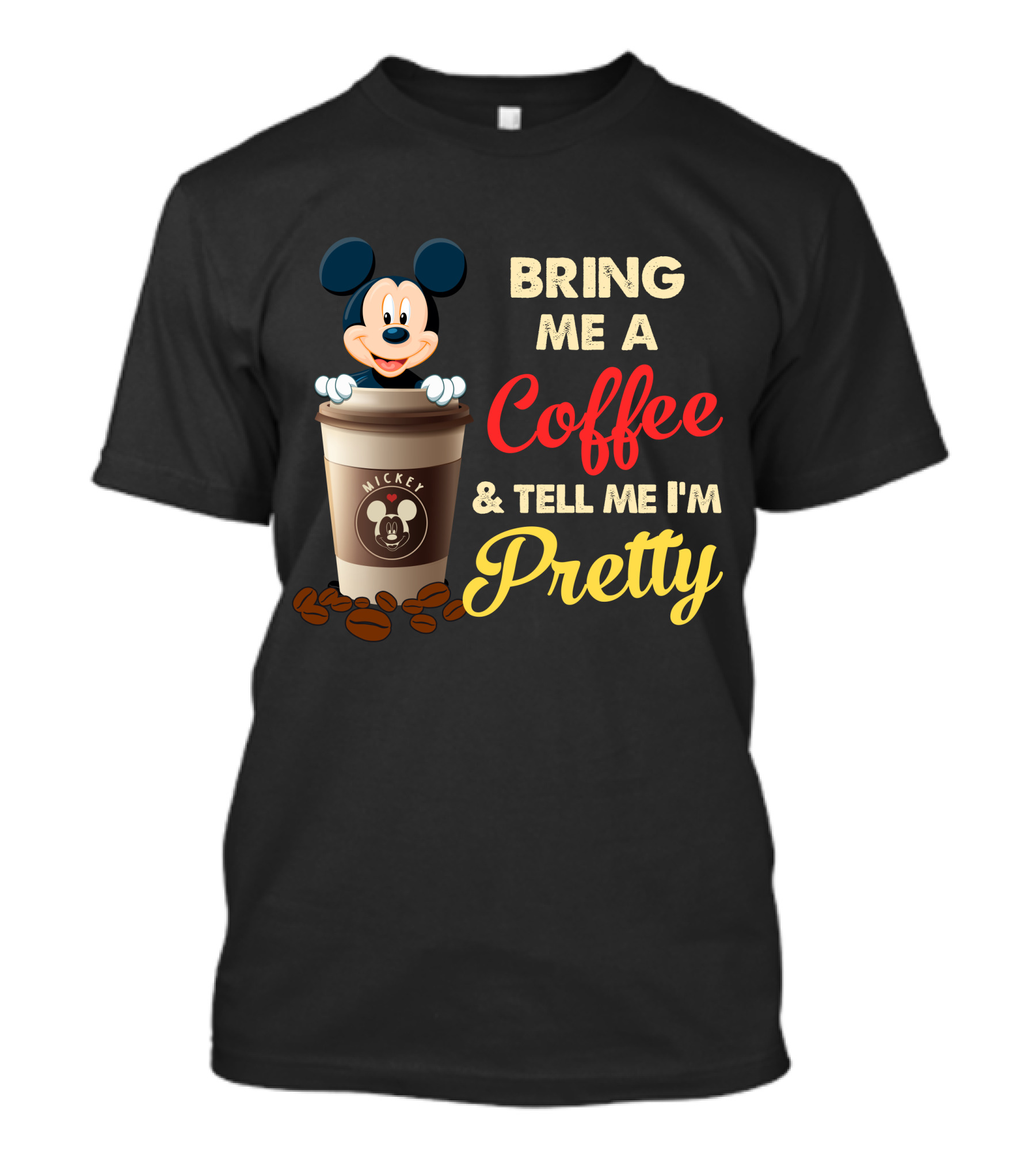 Bring Me A Coffee & Tell Me I'm Pretty Mickey Mouse T-Shirt