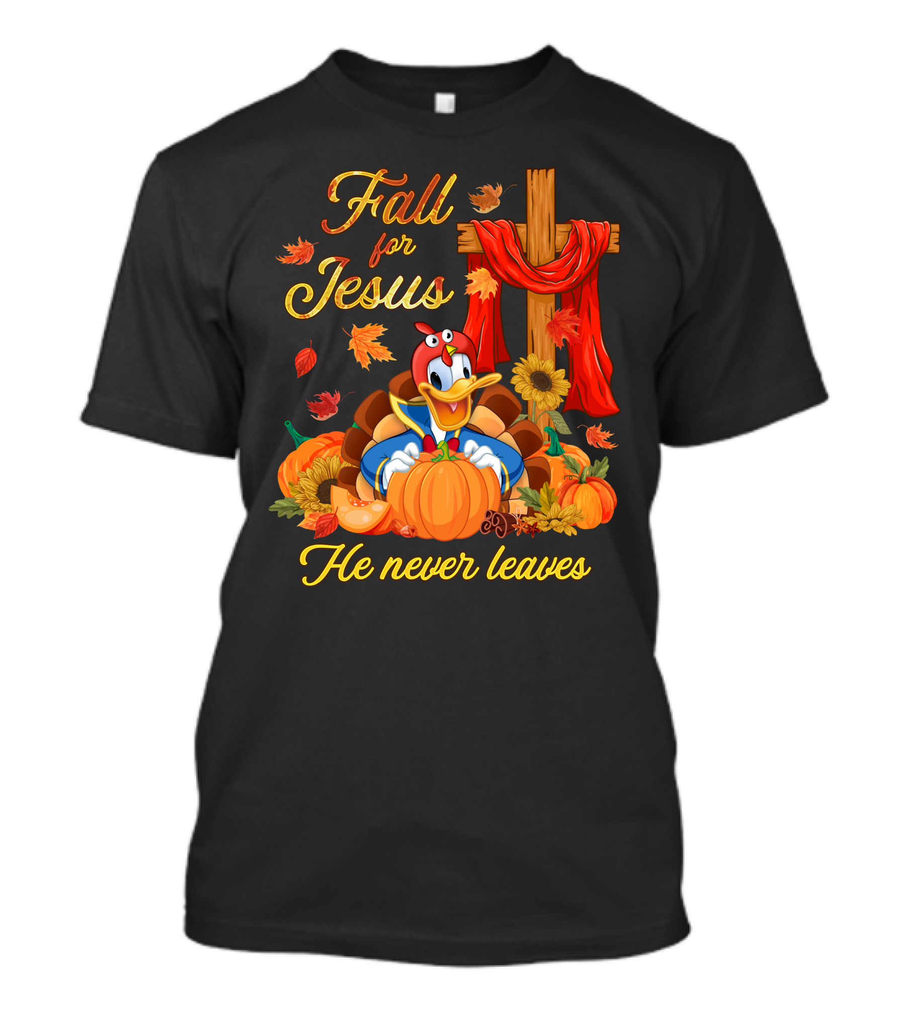 Fall For Jesus He Never Leaves Donald Duck Thanksgiving Christian T-Shirt
