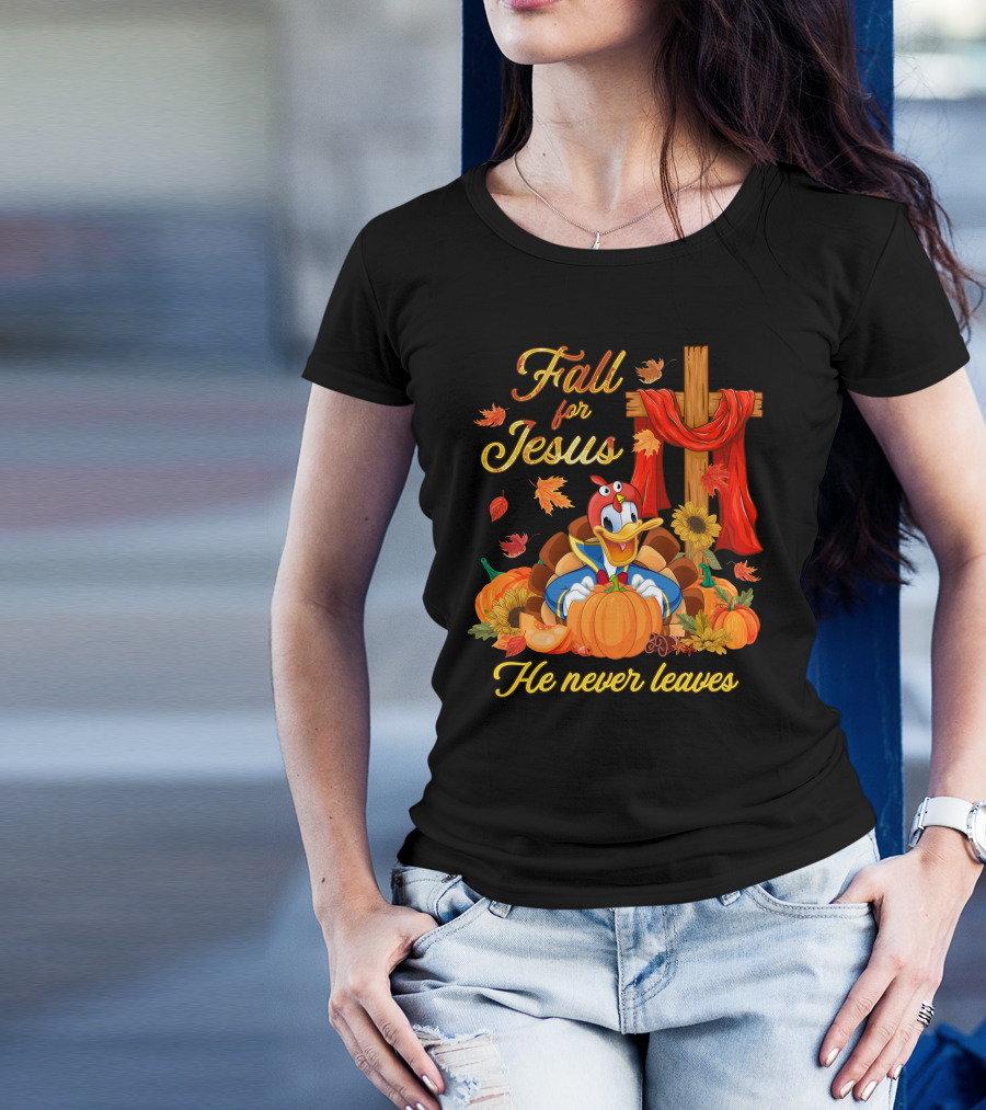 Fall For Jesus He Never Leaves Donald Duck Thanksgiving Christian T-Shirt