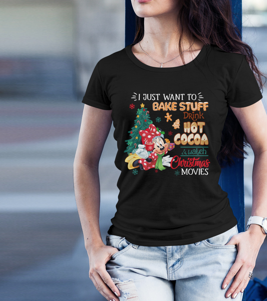 I Just Want To Bake Stuff Drink Hot Cocoa & Watch Christmas Movies Minnie T-Shirt
