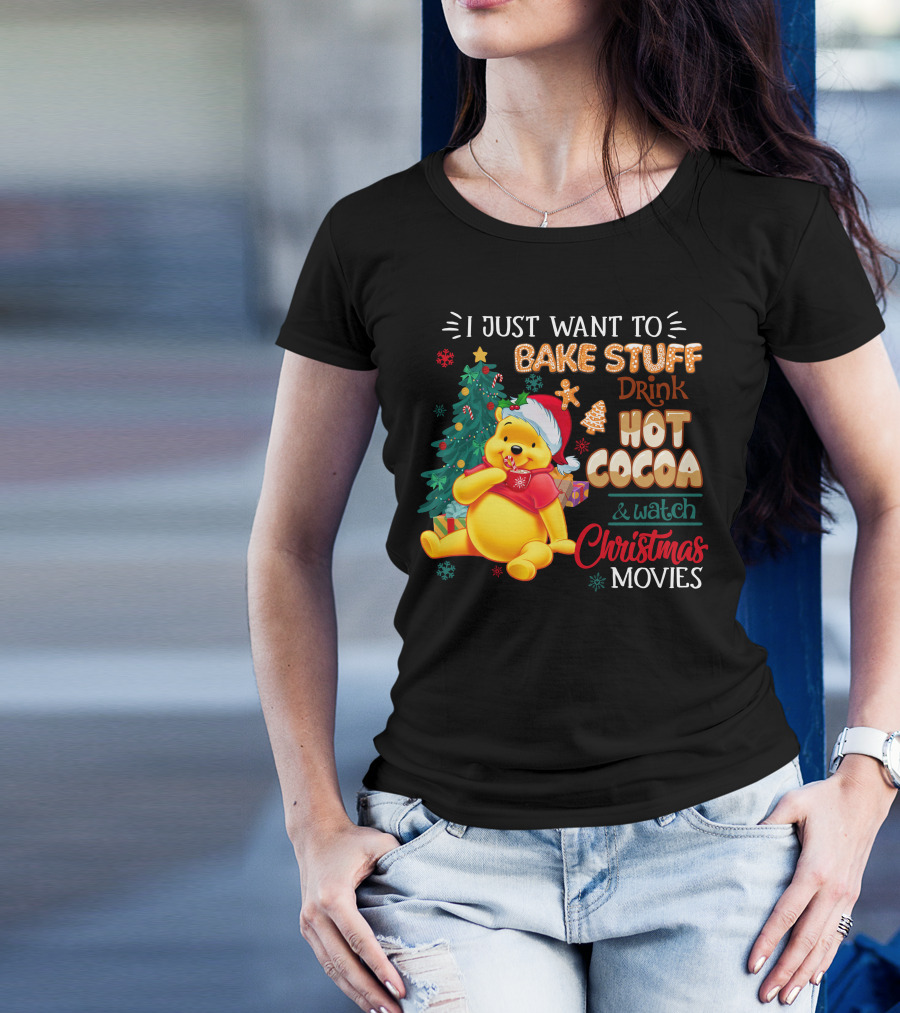 I Just Want To Bake Stuff Drink Hot Cocoa And Watch Christmas Movies Pooh T-Shirt